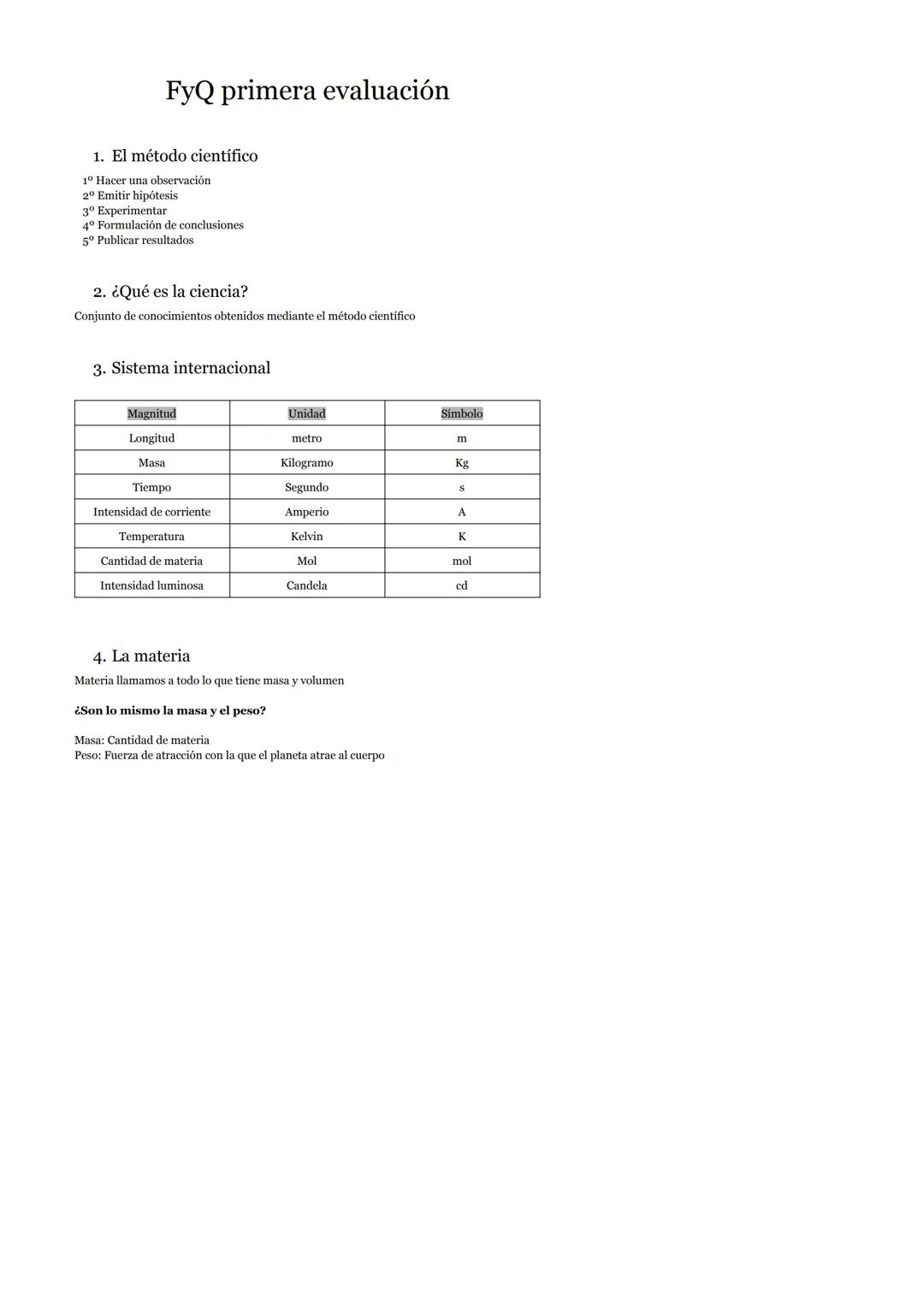 FyQ primera evaluación
1. El método científico
1º Hacer una observación.
20 Emitir hipótesis
3º Experimentar
4° Formulación de conclusiones
