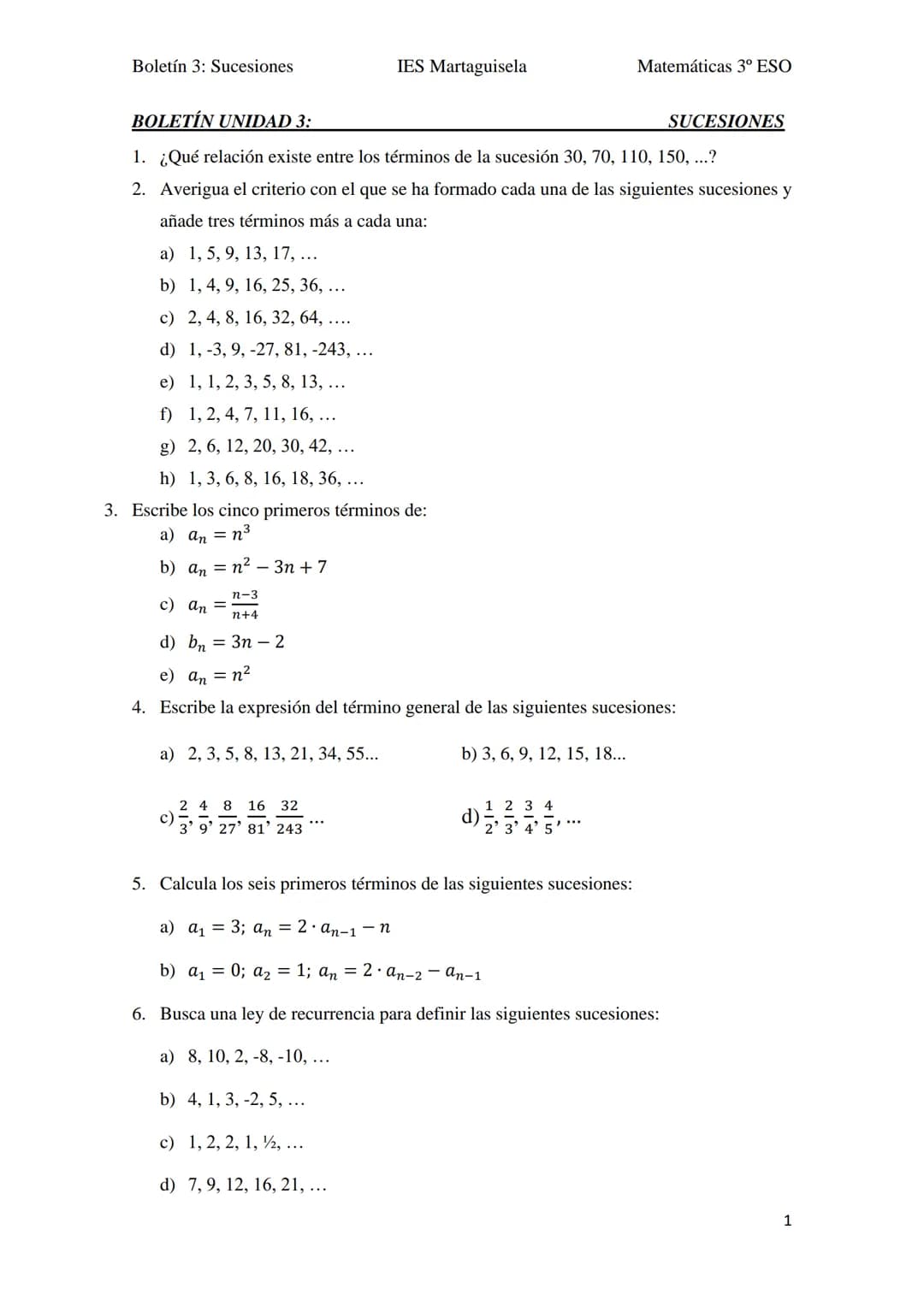 Boletín 3: Sucesiones
BOLETÍN UNIDAD 3:
1. ¿Qué relación existe entre los términos de la sucesión 30, 70, 110, 150, ...?
2. Averigua el crit