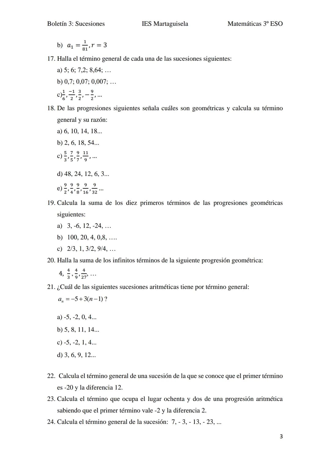 Boletín 3: Sucesiones
BOLETÍN UNIDAD 3:
1. ¿Qué relación existe entre los términos de la sucesión 30, 70, 110, 150, ...?
2. Averigua el crit