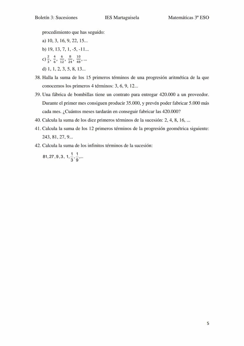 Boletín 3: Sucesiones
BOLETÍN UNIDAD 3:
1. ¿Qué relación existe entre los términos de la sucesión 30, 70, 110, 150, ...?
2. Averigua el crit
