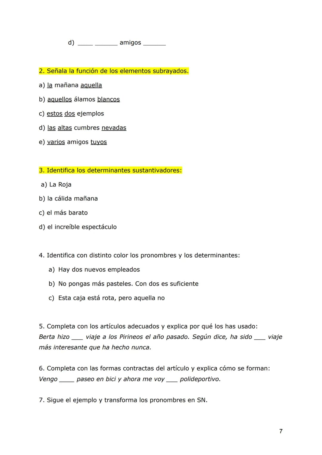 SN: DETERMINANTES Y PRONOMBRES
Los elementos del SN
Recordemos la estructura del sintagma nominal:
Mi camisa verde
MOD. N
La palabra más imp