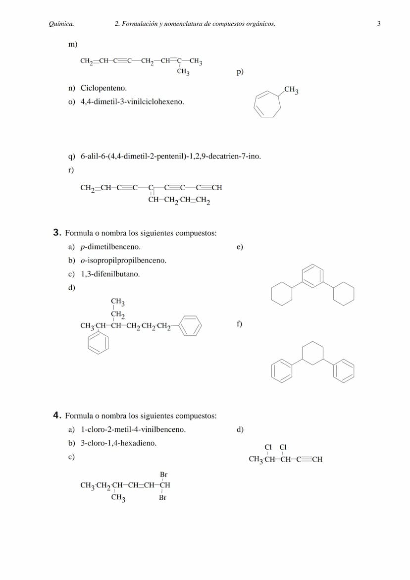 Química.
2. FORMULACIÓN Y NOMENCLATURA DE COMPUESTOS ORGÁNICOS.
1. Formula o nombra los siguientes compuestos:
a) 2-metilheptano.
b) 3,5-dim