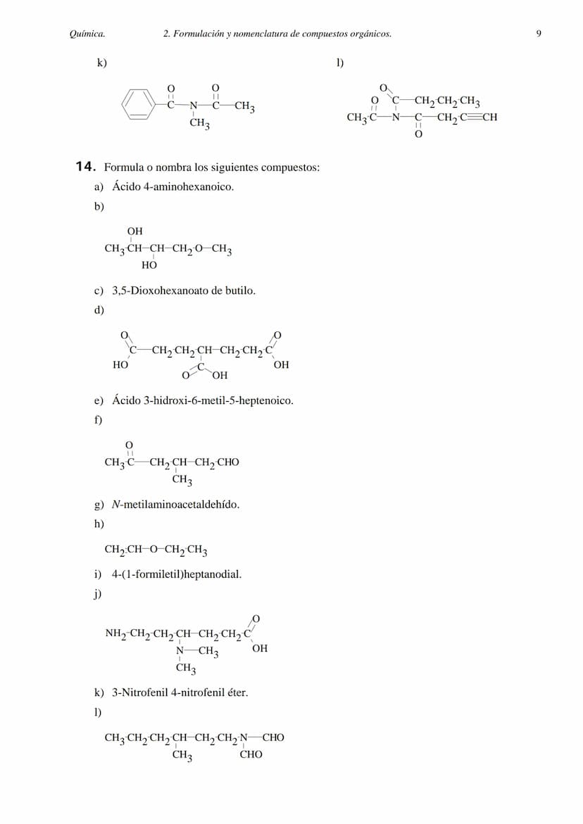 Química.
2. FORMULACIÓN Y NOMENCLATURA DE COMPUESTOS ORGÁNICOS.
1. Formula o nombra los siguientes compuestos:
a) 2-metilheptano.
b) 3,5-dim