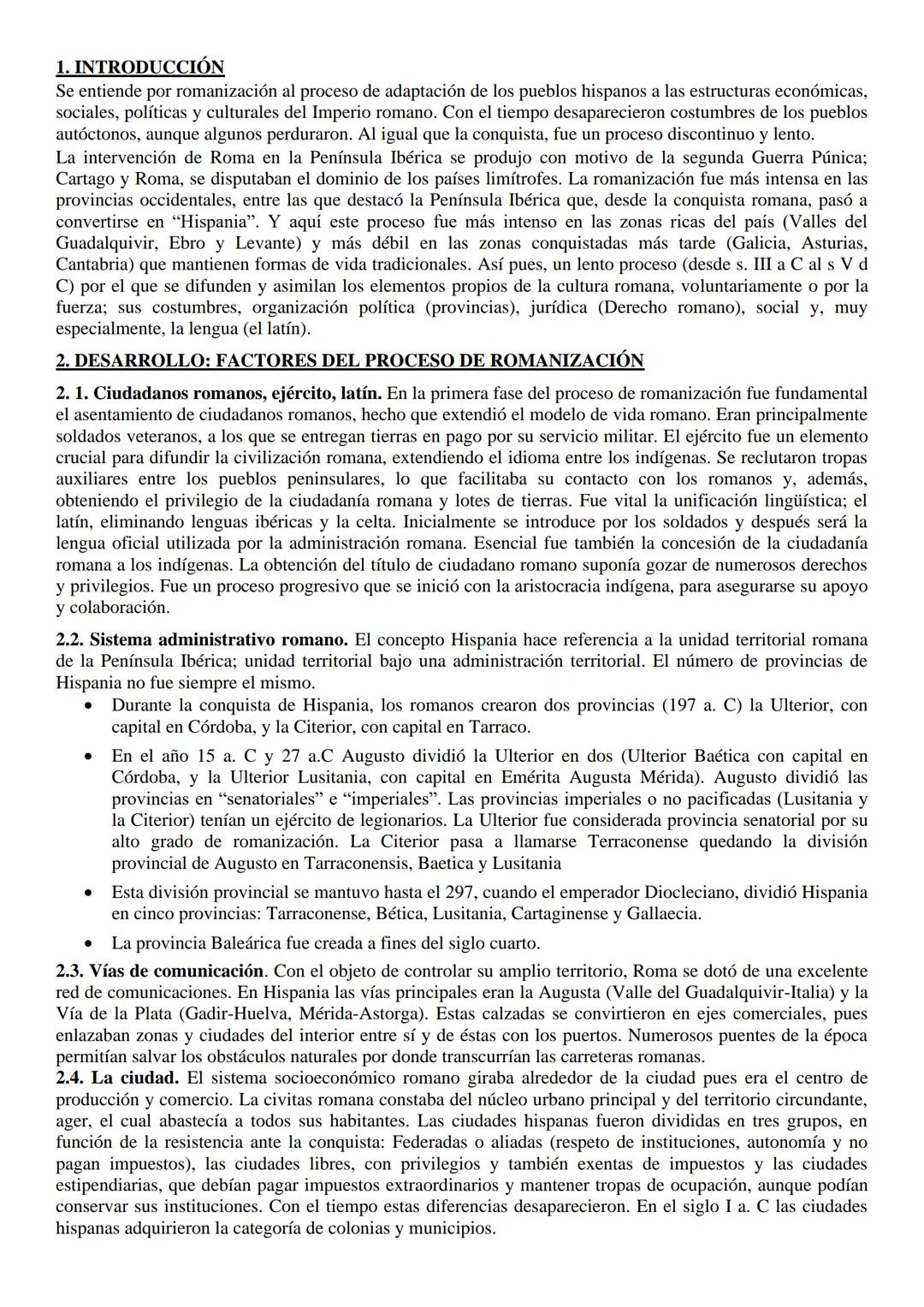 1. INTRODUCCIÓN
Se entiende por romanización al proceso de adaptación de los pueblos hispanos a las estructuras económicas,
sociales, políti