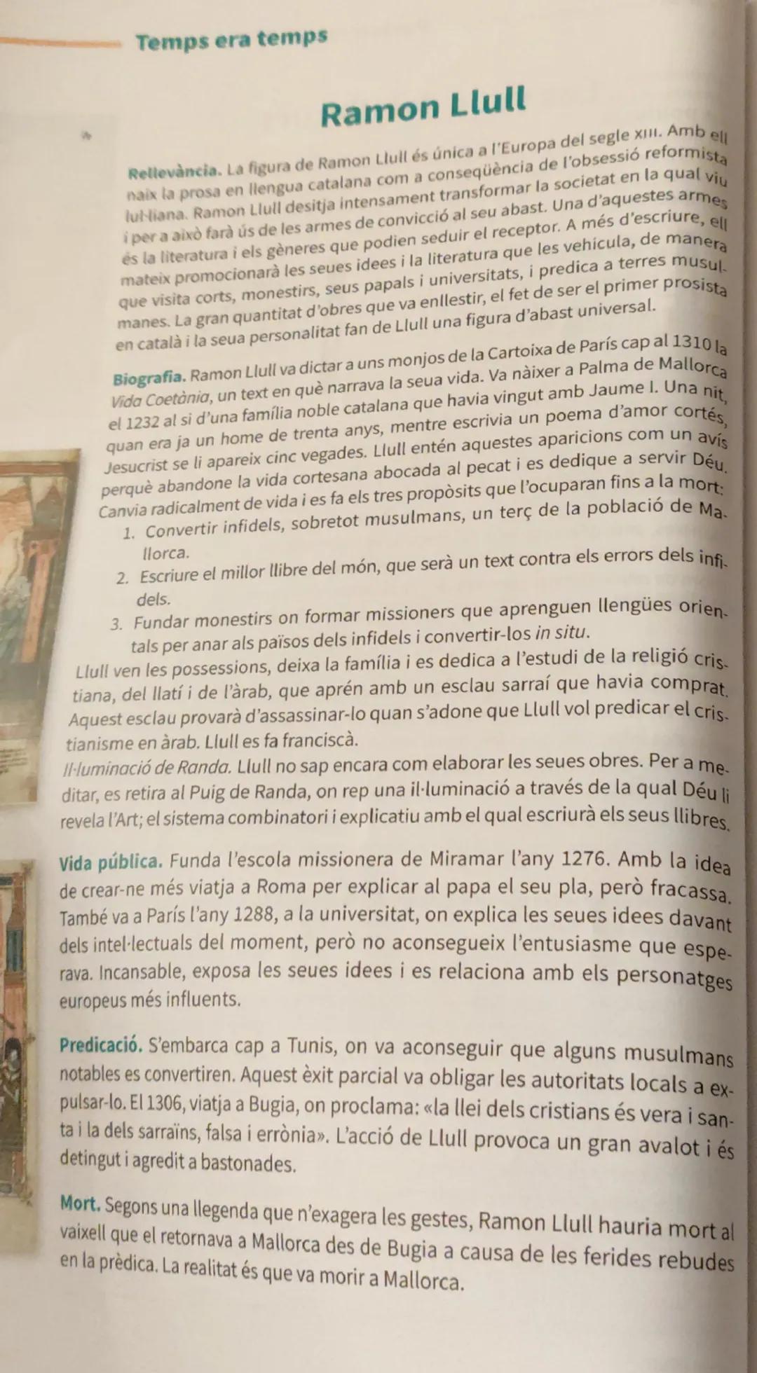# Temps era temps

# Ramon Llull

Rellevància. La figura de Ramon Llull és única a l'Europa del segle xii. Amb ell
naix la prosa en llengua 