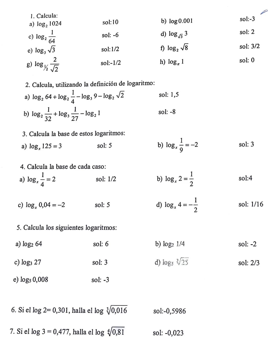 1. Calcula:
a) log, 1024
1
c) log₂
64
e) log, √3
2
g) log/₂ √2
b) log₂
1
2. Calcula, utilizando la definición de logaritmo:
1
a) log₂ 64+log