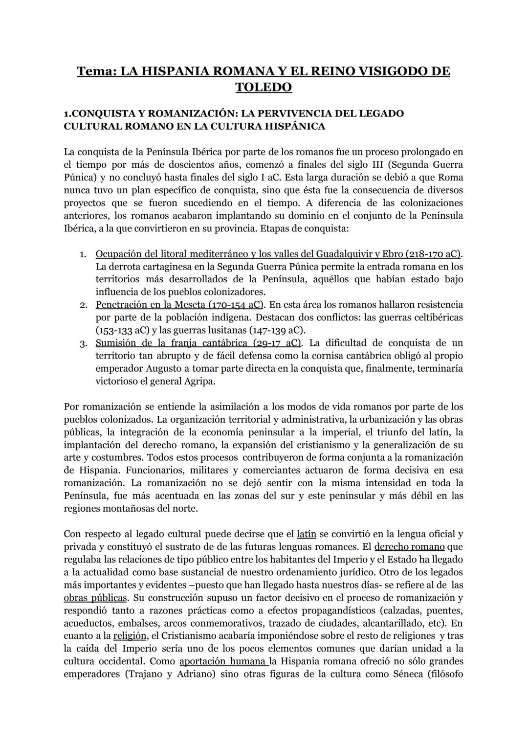Tema: LA HISPANIA ROMANA Y EL REINO VISIGODO DE
TOLEDO
1.CONQUISTA Y ROMANIZACIÓN: LA PERVIVENCIA DEL LEGADO
CULTURAL ROMANO EN LA CULTURA H