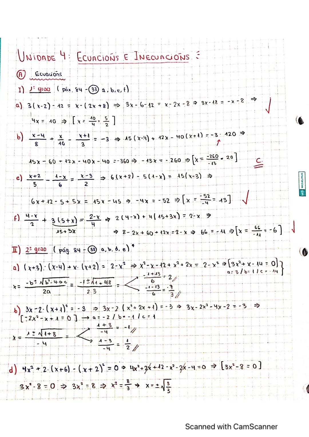 UNIDADE: 4. Ett
UNIDADE 4 ECUACIONS E INECUACIONS
Ecuacions
I)
grau (páx. 84-33 a. b.e, f).
a) 3 (x-2) - 12 = x- (2x+8) ⇒ 3x - 6-12 = x-2x -