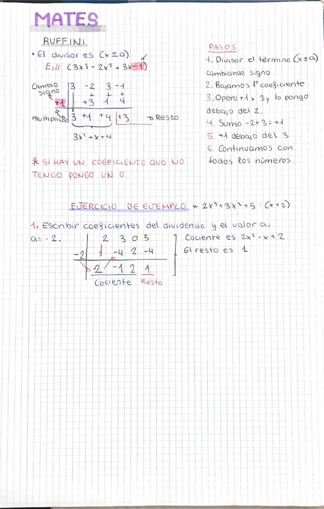 # MATES

RUFFINI
*   El divisor es Cx1a)
Eill C3x3-2x²+3x-1)

Cambio 3 -2 3 -1
signo + + +
+1 +3 1 4

R
multiplice 3 +1 +4 +3 Resto

3x²+x+4