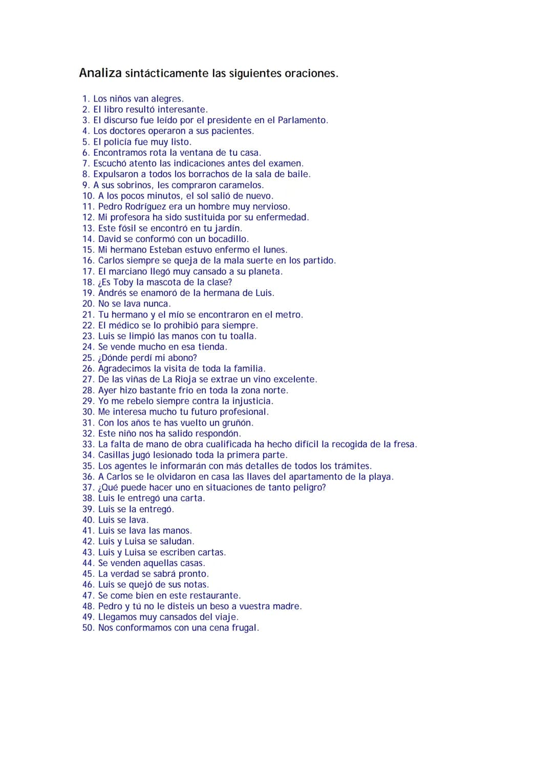Analiza sintácticamente las siguientes oraciones.
1. Los niños van alegres.
2. El libro resultó interesante.
3. El discurso fue leído por el