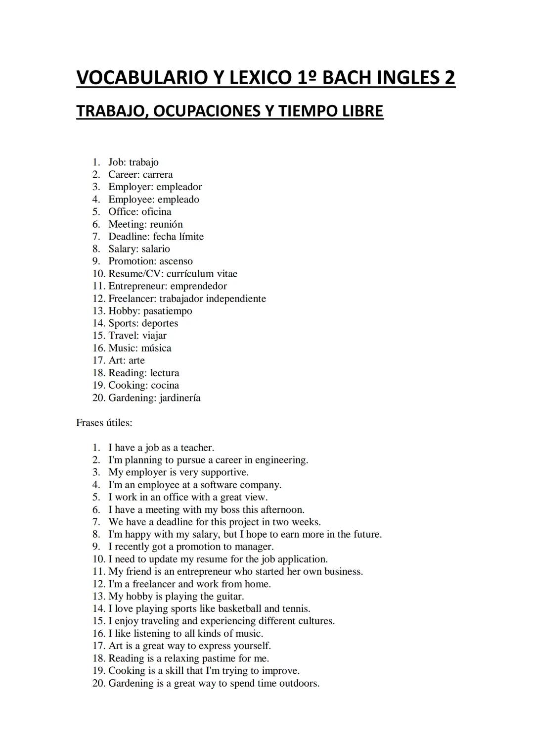 VOCABULARIO Y LEXICO 1º BACH INGLES 2
TRABAJO, OCUPACIONES Y TIEMPO LIBRE
1. Job: trabajo
2. Career: carrera
3. Employer: empleador
4. Emplo