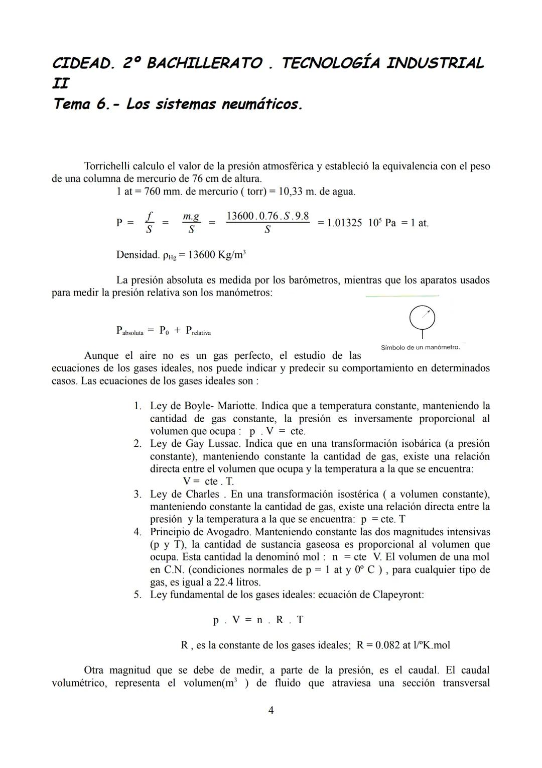 CIDEAD. 2º BACHILLERATO TECNOLOGÍA INDUSTRIAL
II
Tema 6.- Los sistemas neumáticos.

Desarrollo del tema.

*   1. Características generales d