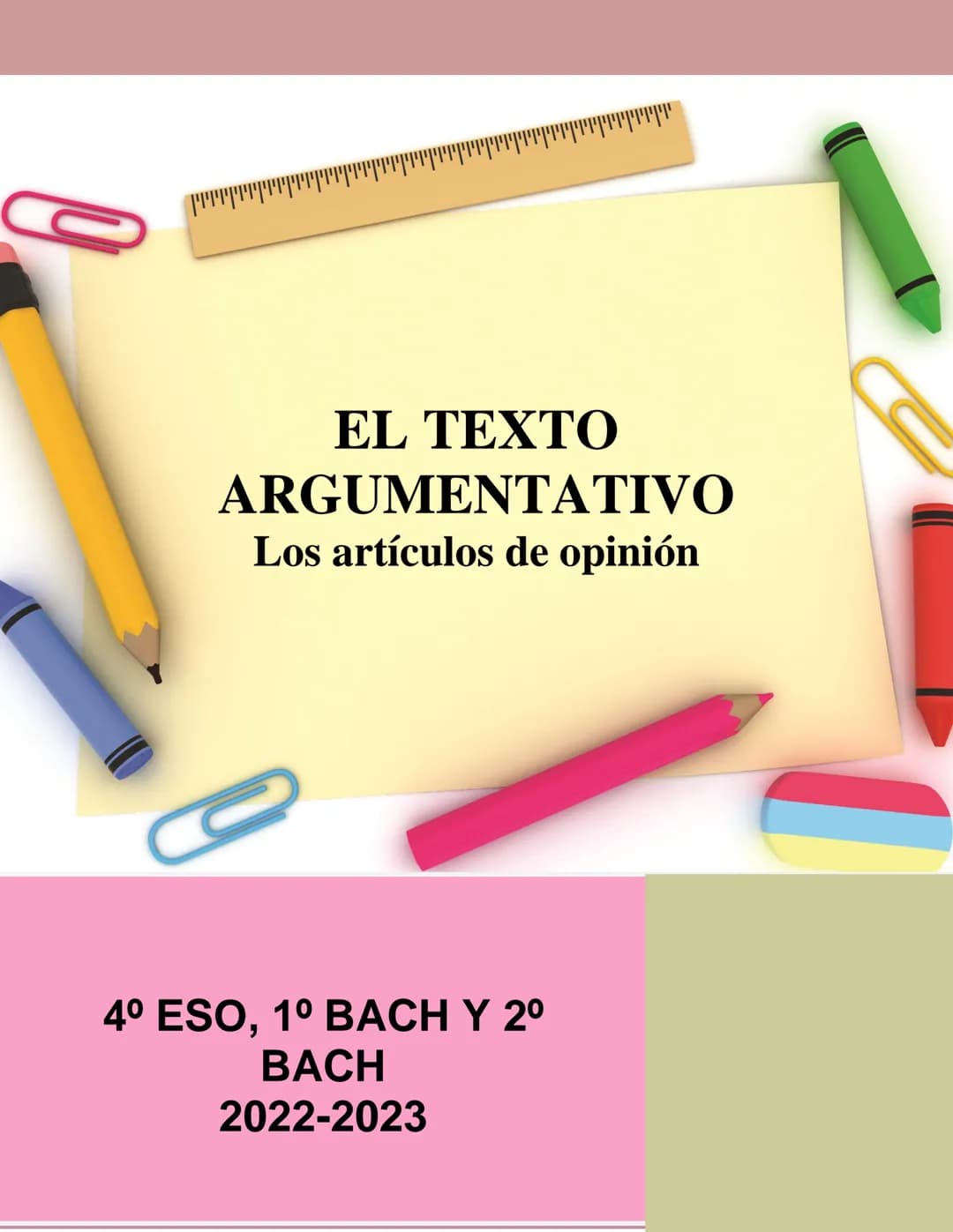 C
EL TEXTO
ARGUMENTATIVO
Los artículos de opinión
0
4º ESO, 1º BACH Y 2⁰
BACH
2022-2023 Contenidos
1. LOS TEXTOS
ARGUMENTATIVOS
1.1. ¿Qué es