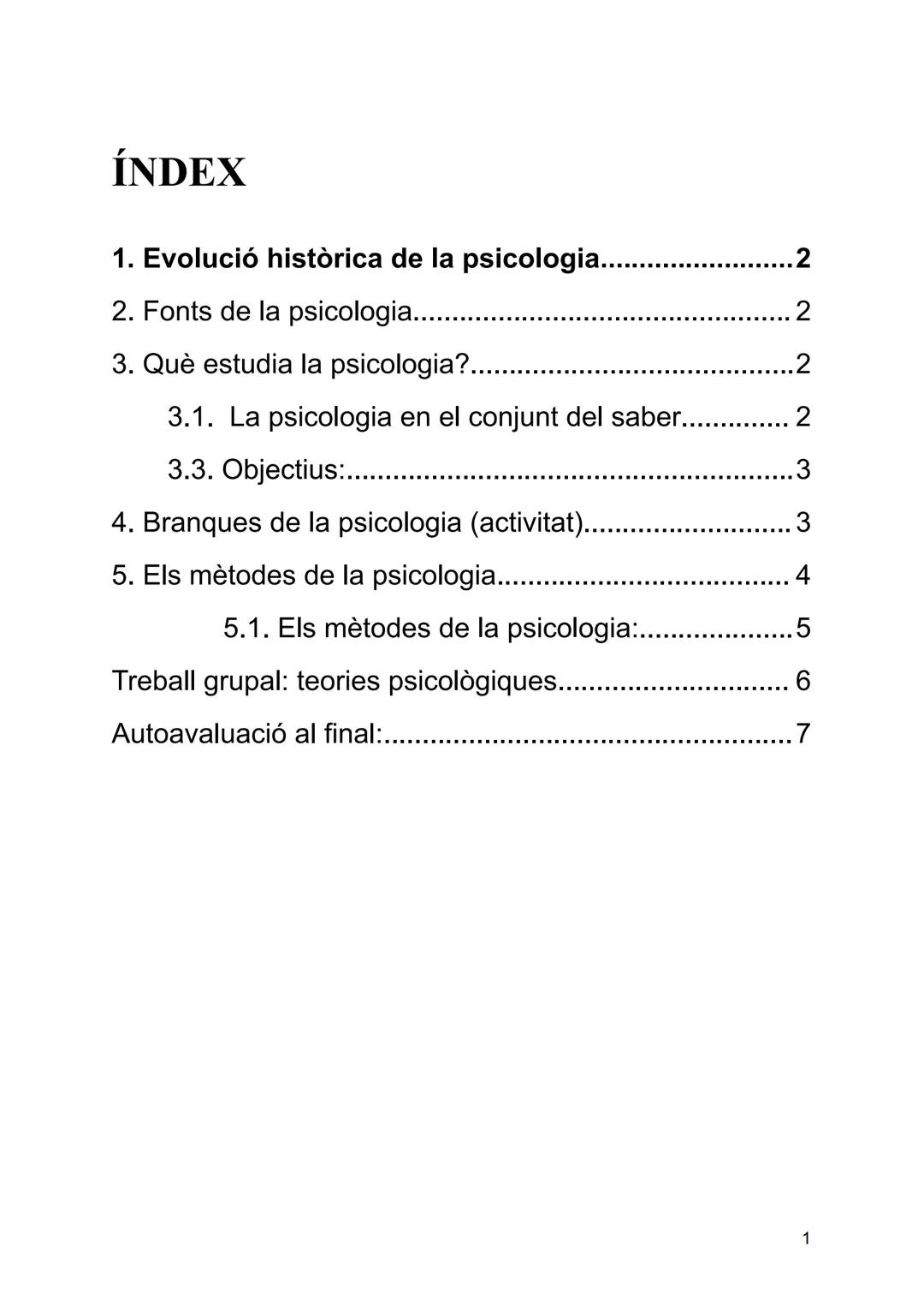 # PSICOLOGIA COM A CIÈNCIA # ÍNDEX

1. Evolució històrica de la psicologia...................................2

2. Fonts de la psicologia...