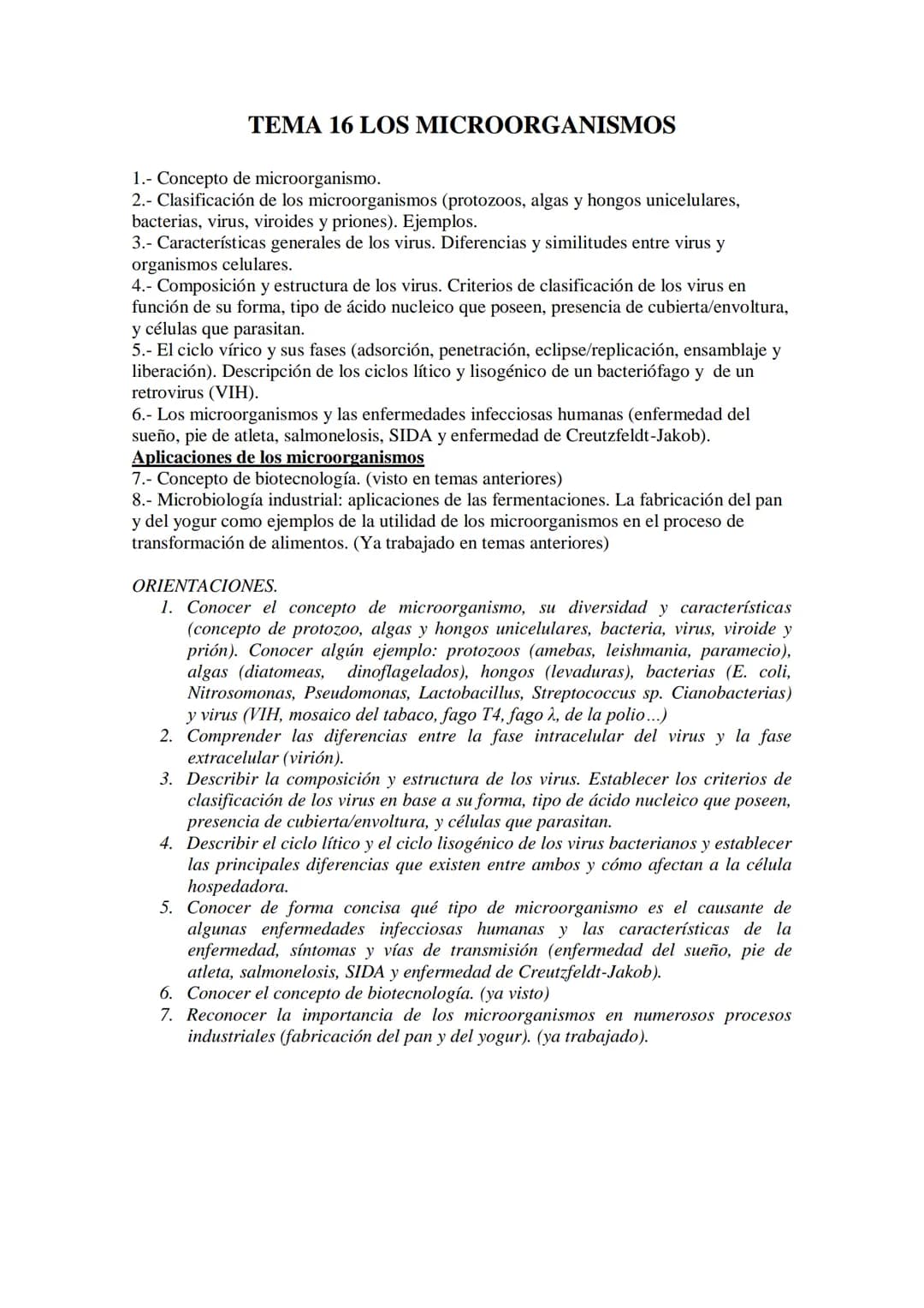 TEMA 16 LOS MICROORGANISMOS
1.- Concepto de microorganismo.
2.- Clasificación de los microorganismos (protozoos, algas y hongos unicelulares