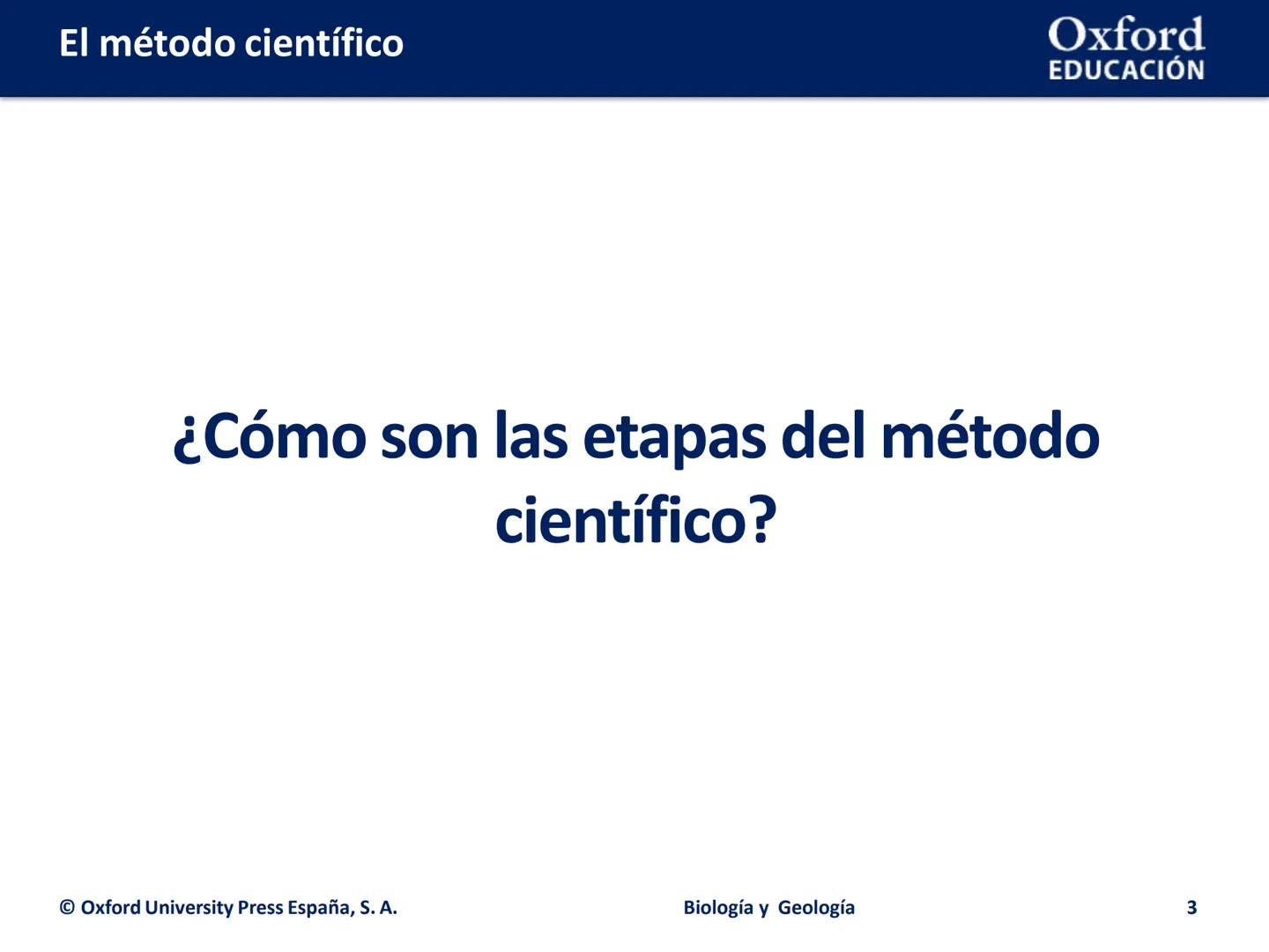 # EL MÉTODO

# CIENTÍFICO

Biología y Geología # El método científico

Oxford
EDUCACIÓN

- ¿Cuáles son las etapas del método científico?
- ¿