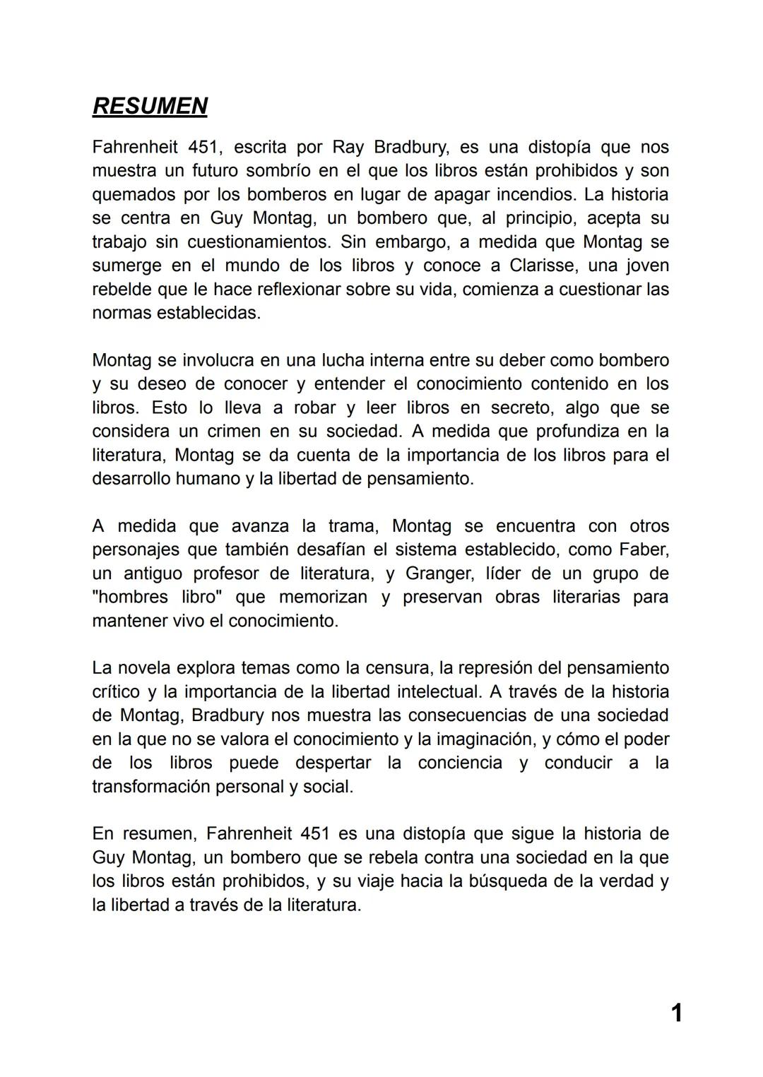 RESUMEN
Fahrenheit 451, escrita por Ray Bradbury, es una distopía que nos
muestra un futuro sombrío en el que los libros están prohibidos y 