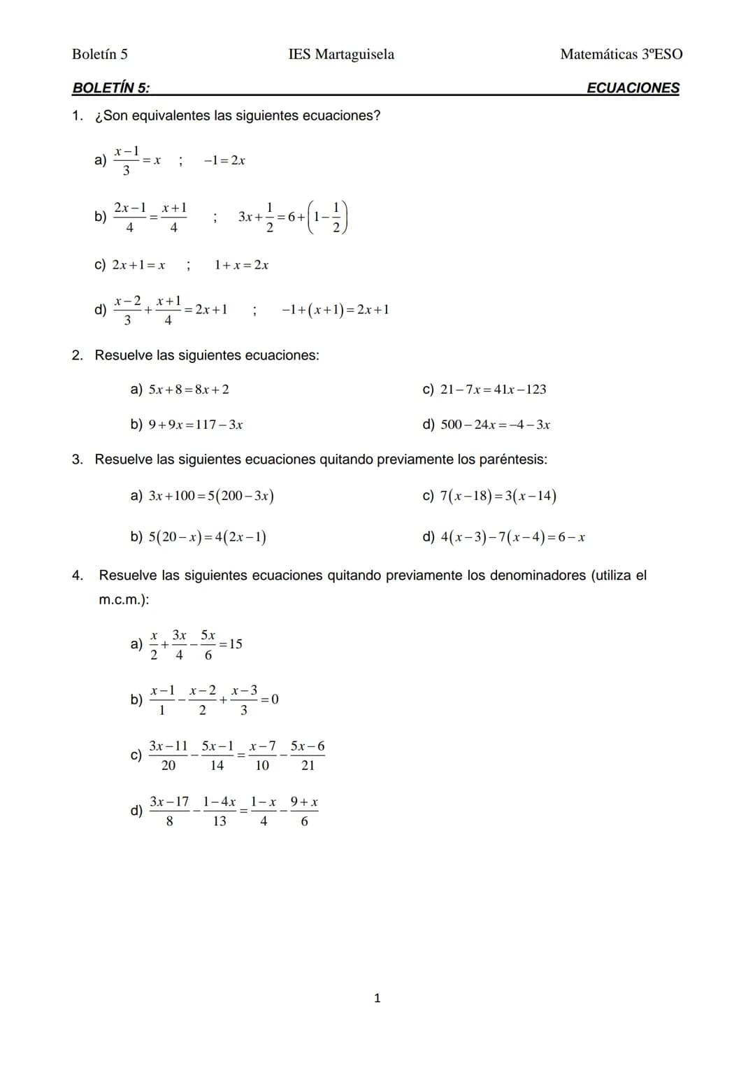 Boletín 5
BOLETÍN 5:
1. ¿Son equivalentes las siguientes ecuaciones?
x-1
a) -=X ;
3
b)
2x-1 x+1
4
4
d)
c) 2x+1=x
x-2 x +1
+
3
4
=
b)
;
c)
d)