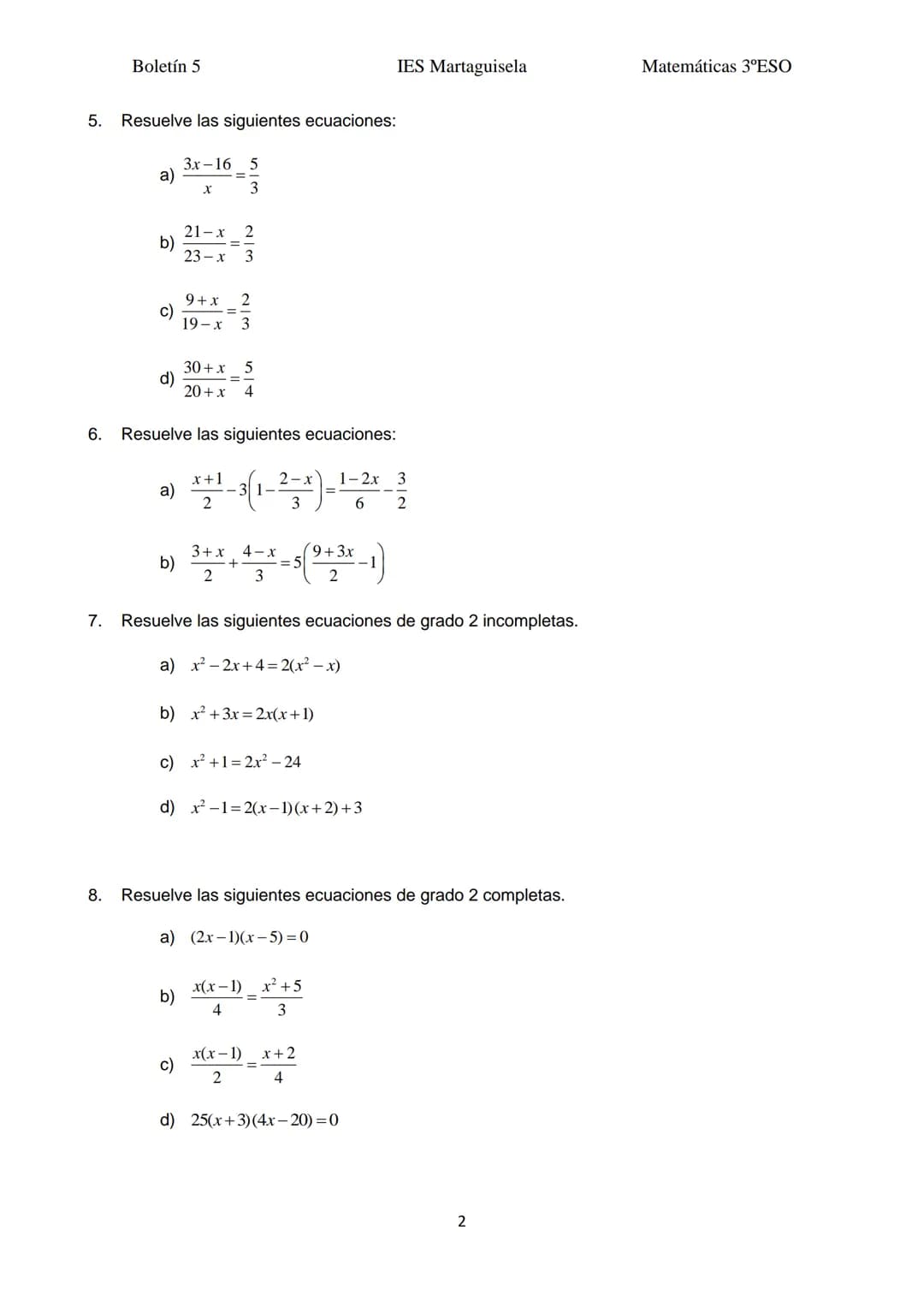 Boletín 5
BOLETÍN 5:
1. ¿Son equivalentes las siguientes ecuaciones?
x-1
a) -=X ;
3
b)
2x-1 x+1
4
4
d)
c) 2x+1=x
x-2 x +1
+
3
4
=
b)
;
c)
d)