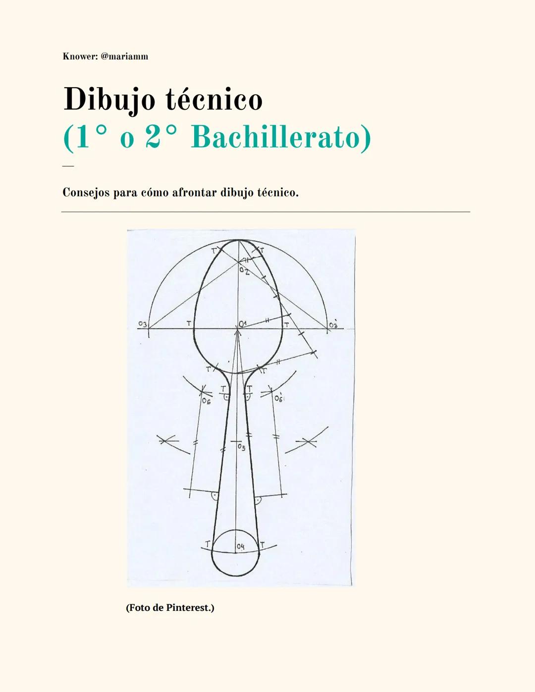 Knower: @mariamm

# Dibujo técnico
## (1° o 2º Bachillerato)

Consejos para cómo afrontar dibujo técnico.

03
T
102
T
T
06

(Foto de Pintere