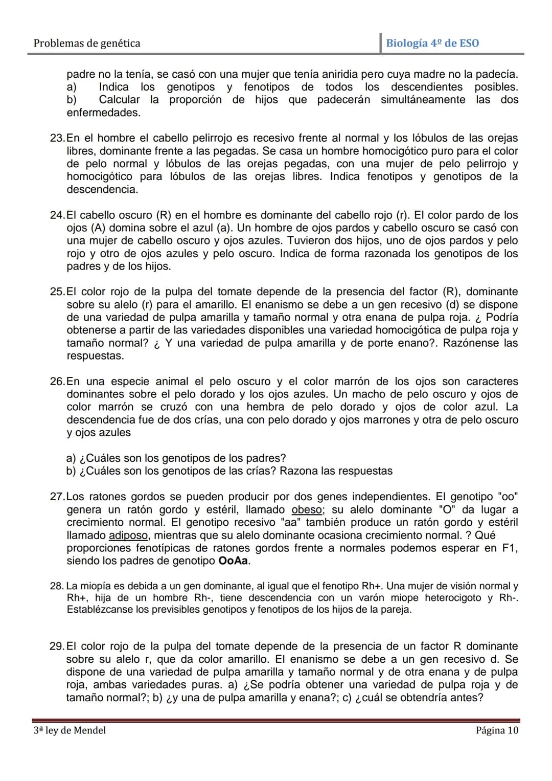 Problemas de genética
Biología 4º de ESO
PROBLEMAS DE GENÉTICA: PRIMERA Y SEGUNDA LEYES DE MENDEL
1. En cierta especie de plantas el color a