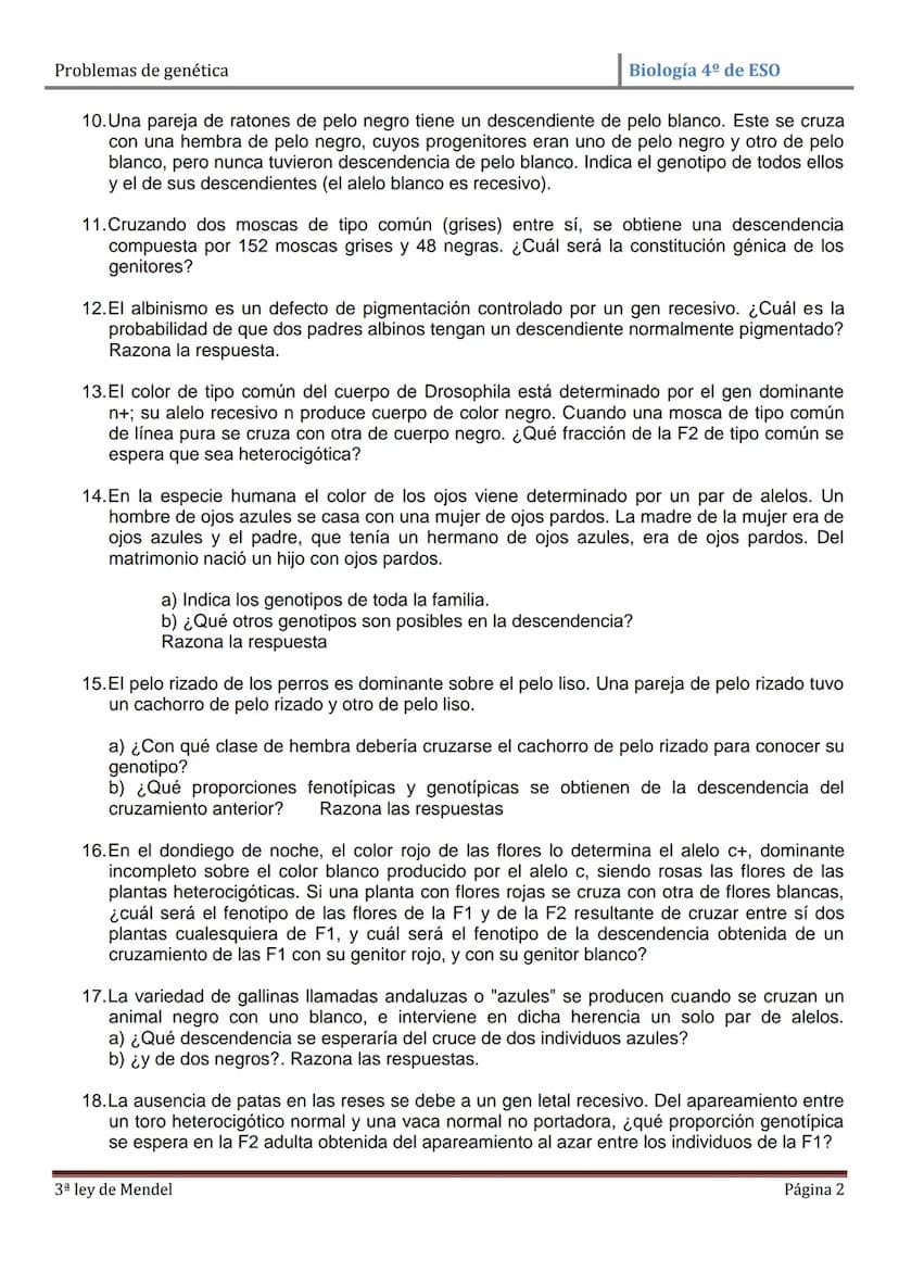 Problemas de genética
Biología 4º de ESO
PROBLEMAS DE GENÉTICA: PRIMERA Y SEGUNDA LEYES DE MENDEL
1. En cierta especie de plantas el color a
