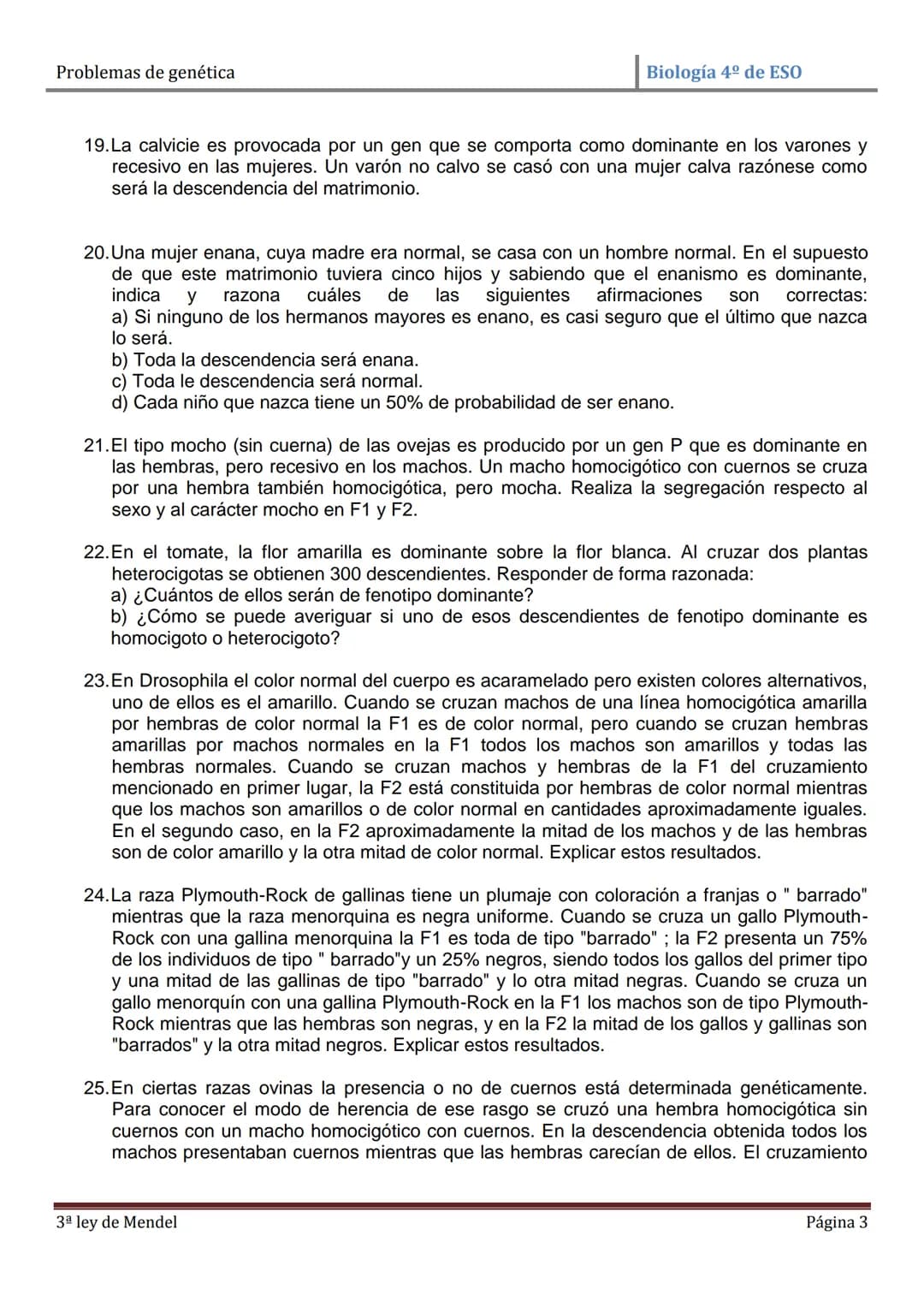Problemas de genética
Biología 4º de ESO
PROBLEMAS DE GENÉTICA: PRIMERA Y SEGUNDA LEYES DE MENDEL
1. En cierta especie de plantas el color a