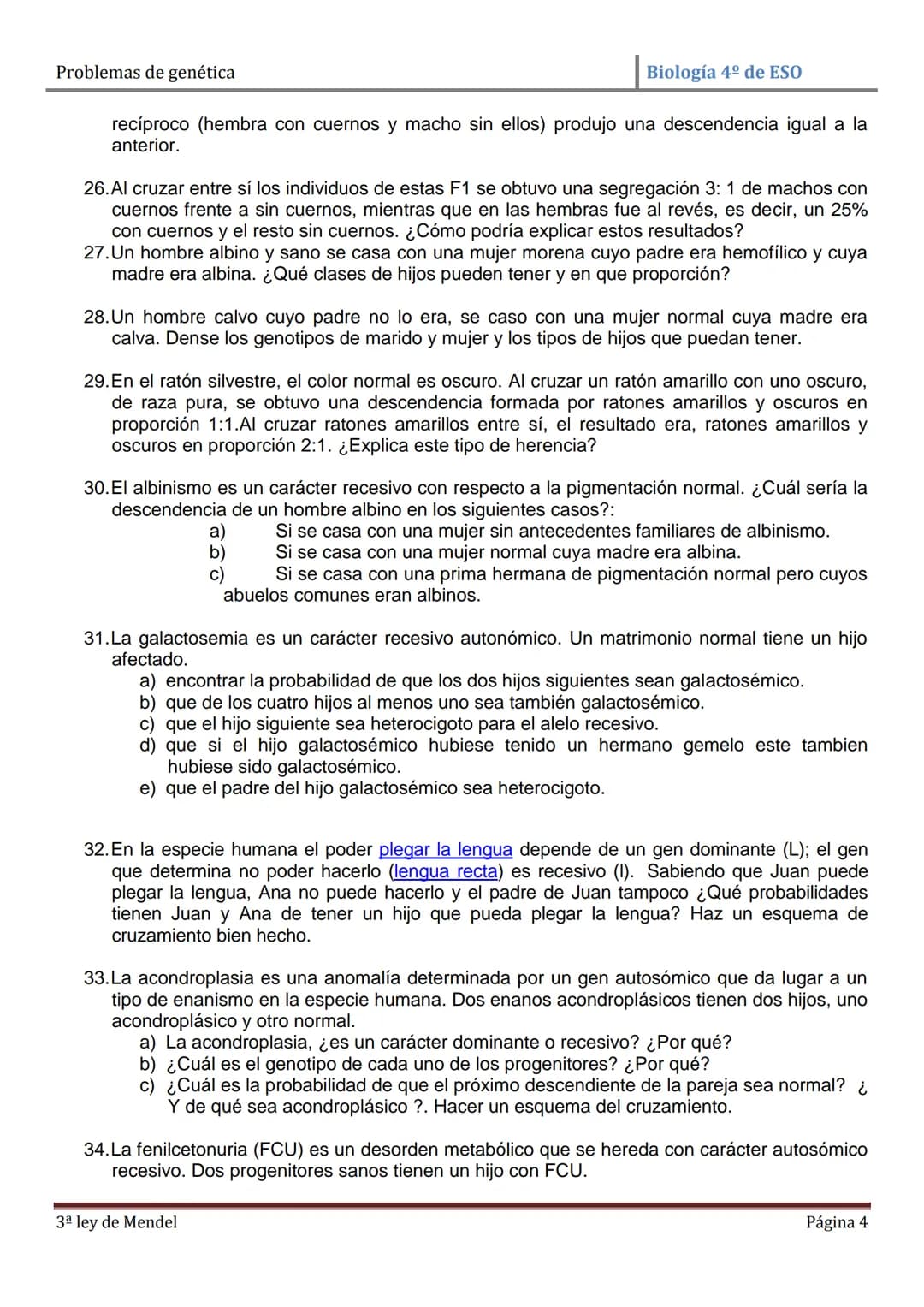 Problemas de genética
Biología 4º de ESO
PROBLEMAS DE GENÉTICA: PRIMERA Y SEGUNDA LEYES DE MENDEL
1. En cierta especie de plantas el color a