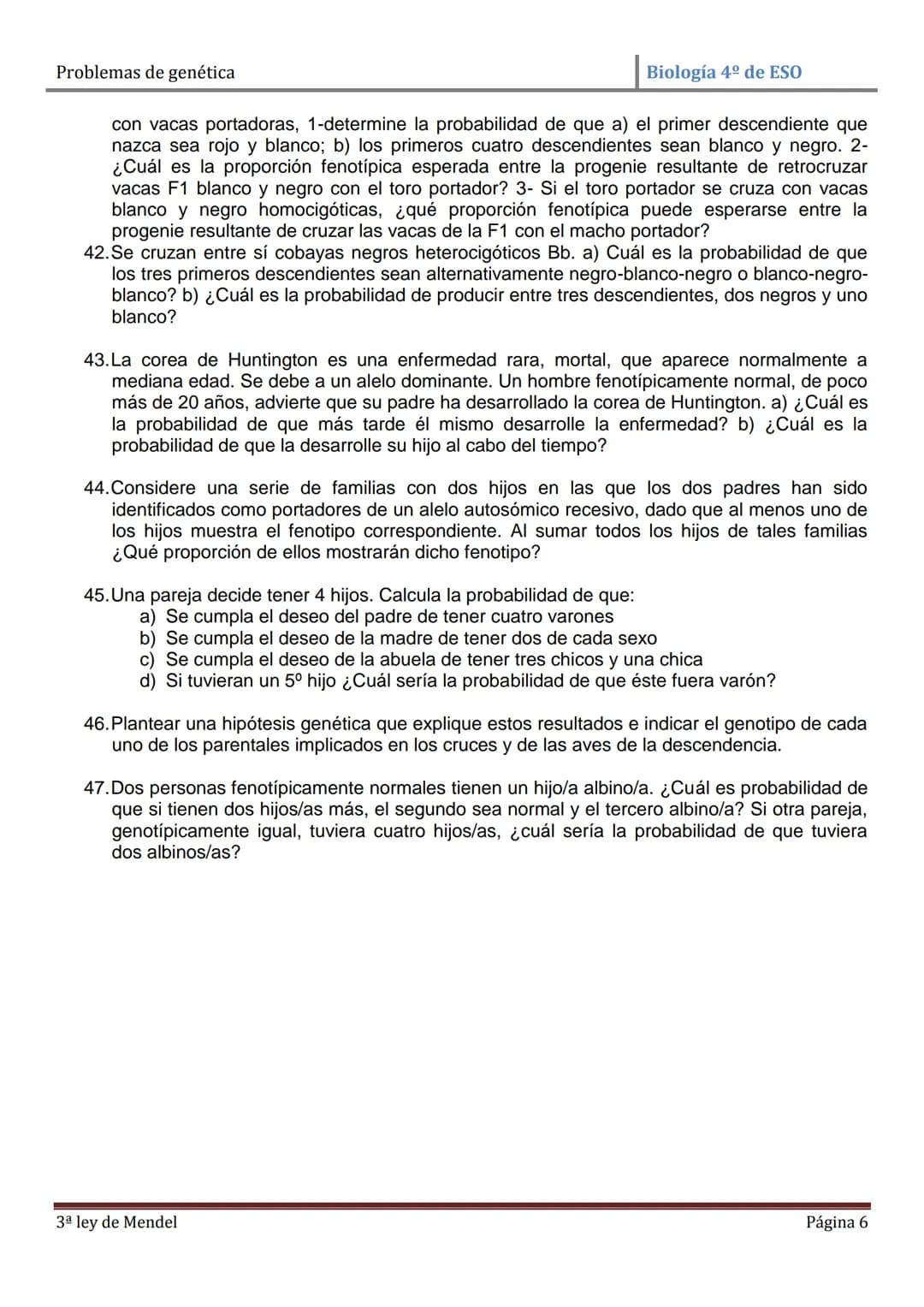 Problemas de genética
Biología 4º de ESO
PROBLEMAS DE GENÉTICA: PRIMERA Y SEGUNDA LEYES DE MENDEL
1. En cierta especie de plantas el color a