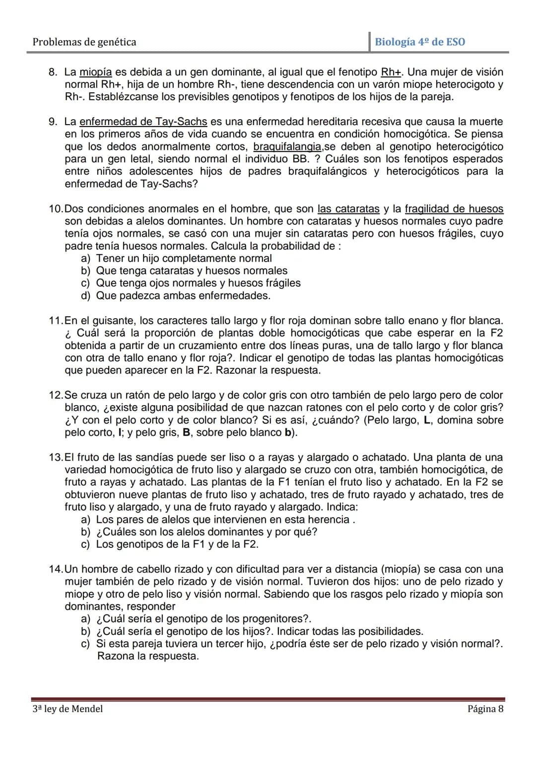 Problemas de genética
Biología 4º de ESO
PROBLEMAS DE GENÉTICA: PRIMERA Y SEGUNDA LEYES DE MENDEL
1. En cierta especie de plantas el color a