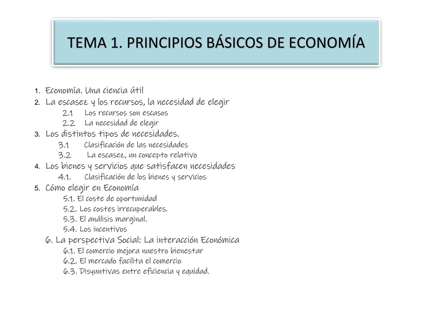 TEMA 1. PRINCIPIOS BÁSICOS DE ECONOMÍA
1. Economía. Una ciencia útil
2. La escasez y los recursos, la necesidad de elegir
2.1
Los recursos s