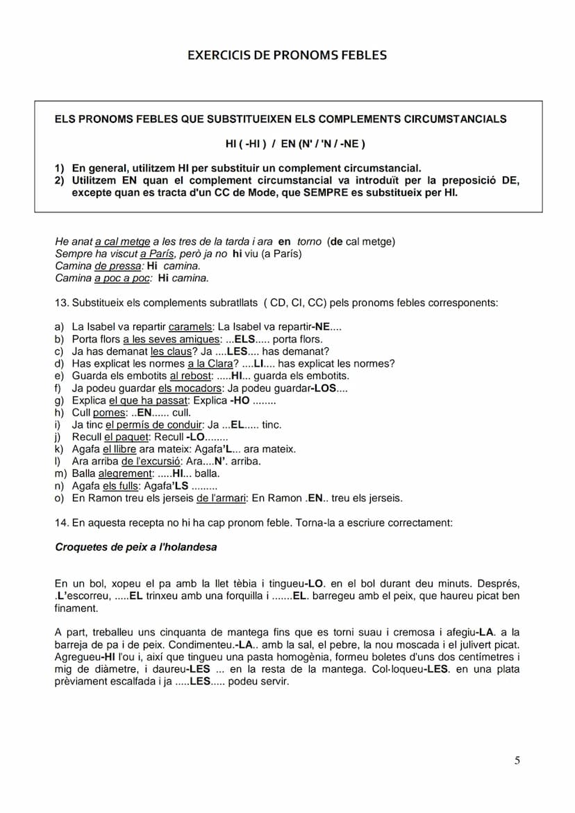 EXERCICIS DE PRONOMS FEBLES
SUBSTITUCIÓ PRONOMINAL DEL COMPLEMENT DIRECTE DETERMINAT I INDETERMINAT
1. Torna a escriure els pronoms febles q