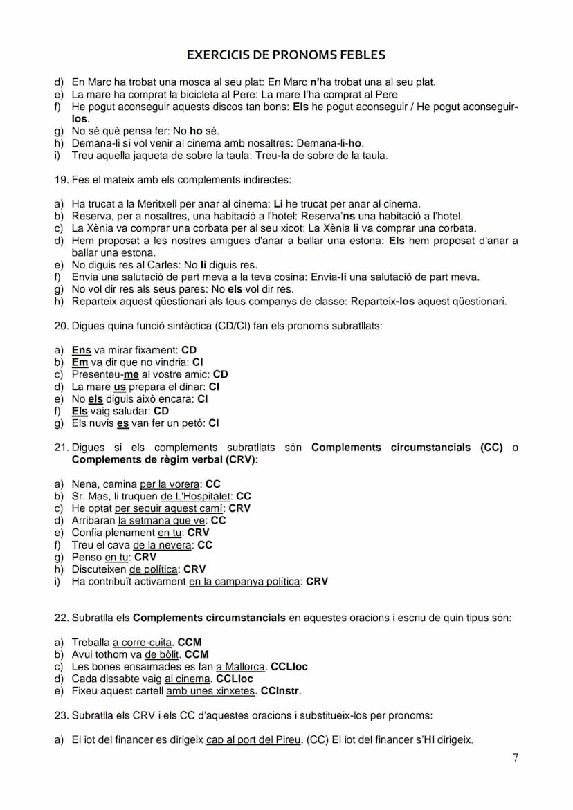 EXERCICIS DE PRONOMS FEBLES
SUBSTITUCIÓ PRONOMINAL DEL COMPLEMENT DIRECTE DETERMINAT I INDETERMINAT
1. Torna a escriure els pronoms febles q