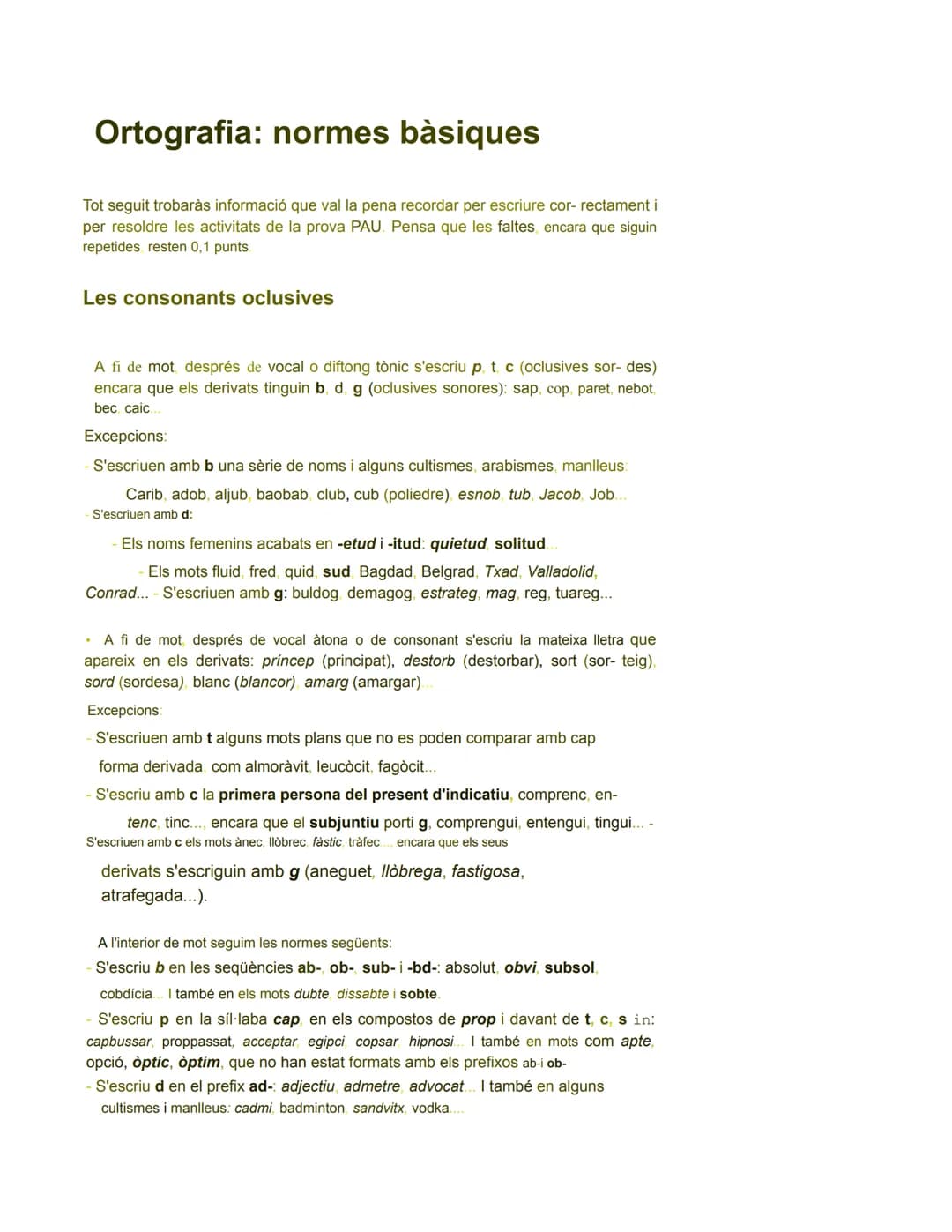 Ortografia: normes bàsiques
Tot seguit trobaràs informació que val la pena recordar per escriure cor- rectament i
per resoldre les activitat
