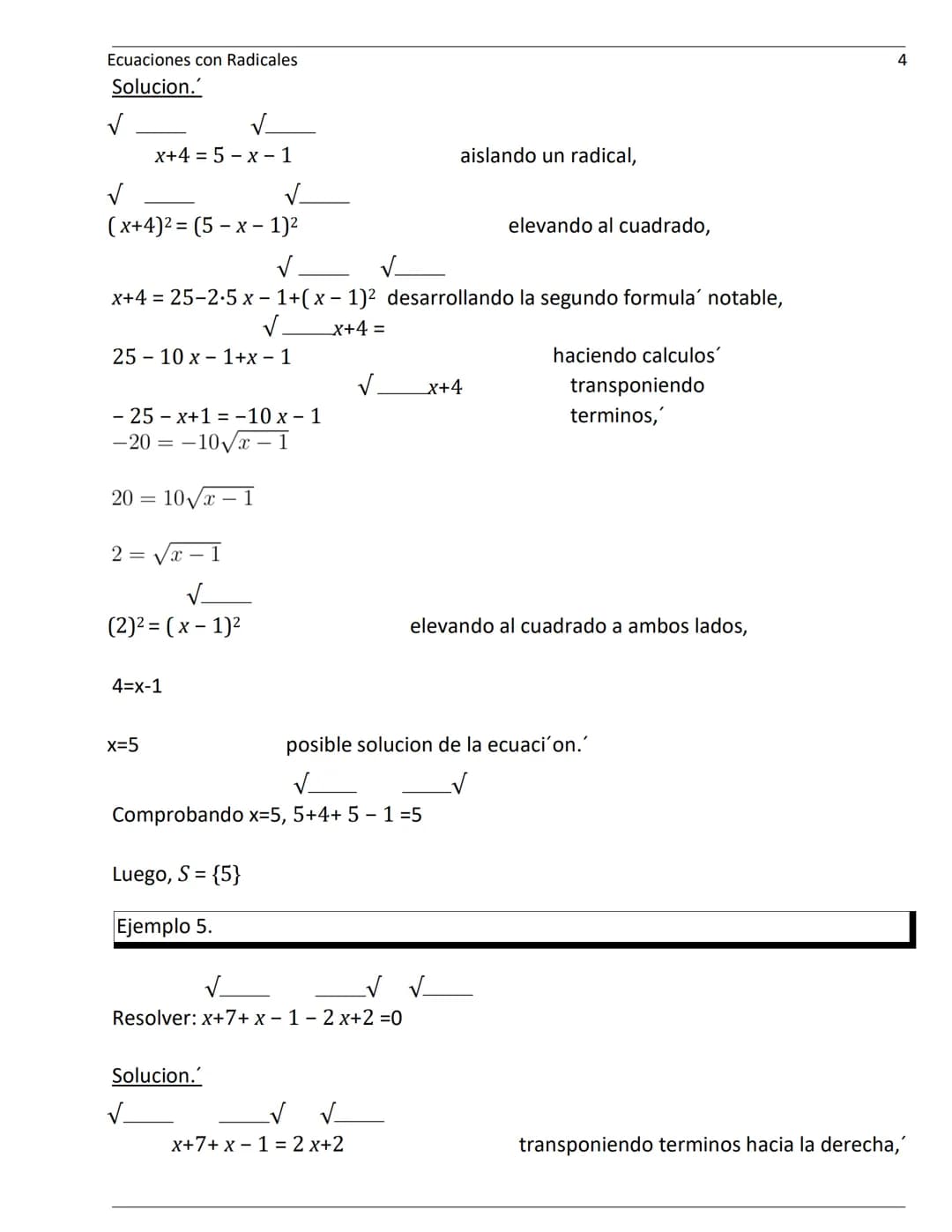 Ecuaciones con Radicales
Para resolver una ecuacion que comprende radicales se efect'uan los siguientes pasos:
1. Se deja en uno de los miem