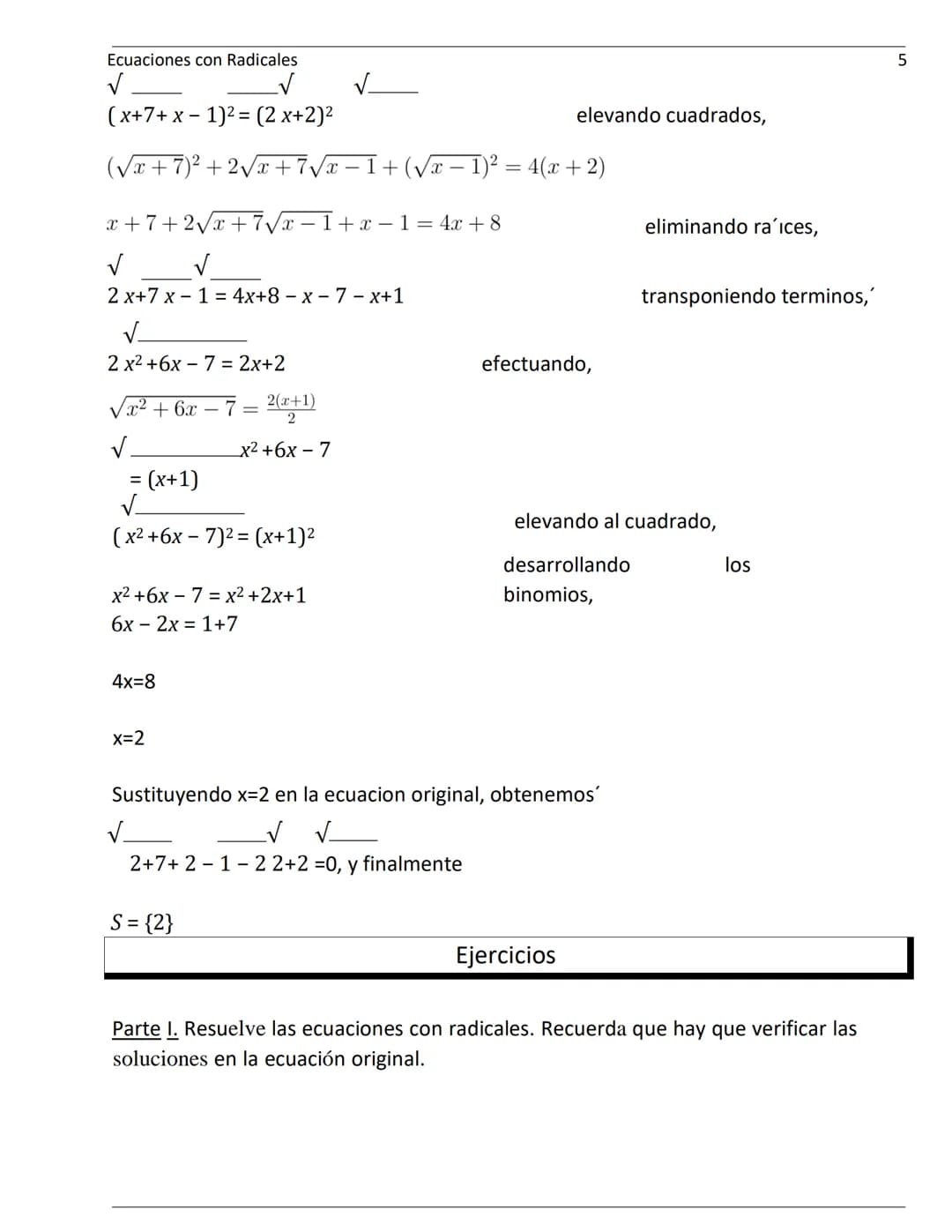 Ecuaciones con Radicales
Para resolver una ecuacion que comprende radicales se efect'uan los siguientes pasos:
1. Se deja en uno de los miem