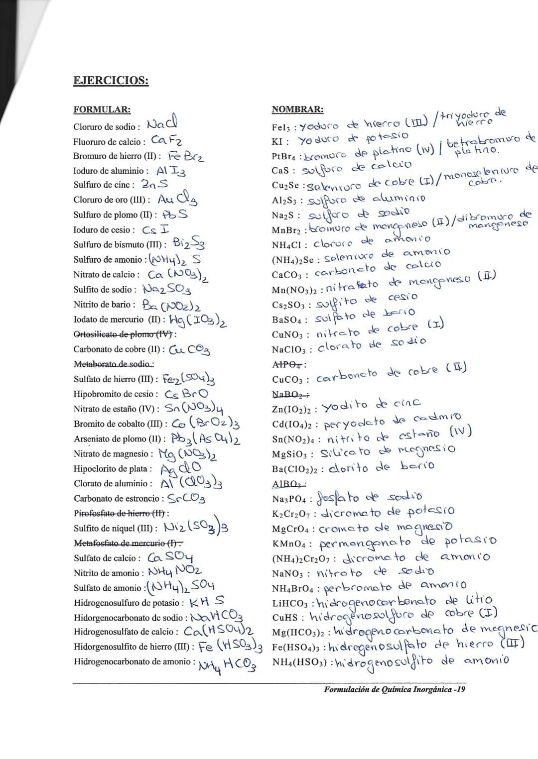 EJERCICIOS:
FORMULAR:
Pentafluoruro de bromo: Br
Hexacloruro de azufre: scl6
Disulfuro de carbono: CS2
Trisulfuro de diboro: B₂ S3
FORMULAR: