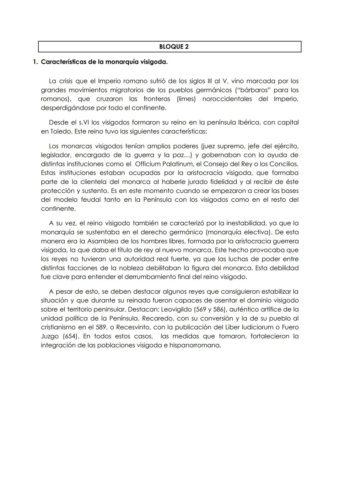 BLOQUE 2

1. Características de la monarquía visigoda.

La crisis que el Imperio romano sufrió de los siglos III al V, vino marcada por los
