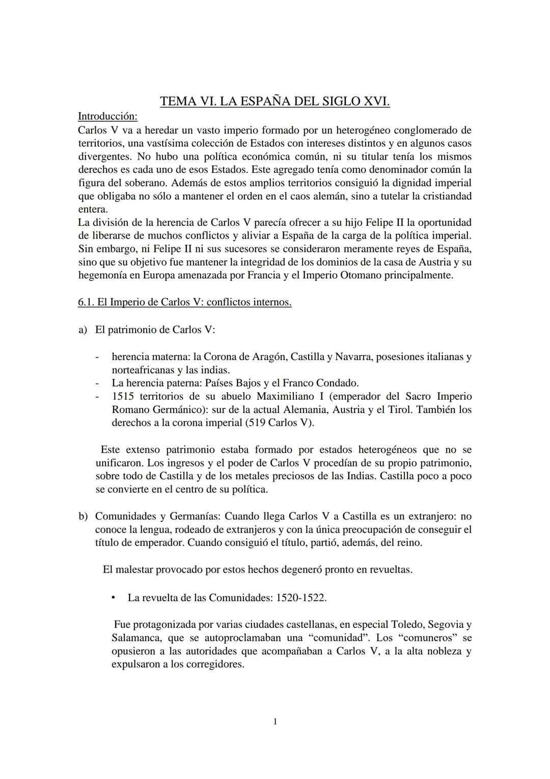 TEMA VI. LA ESPAÑA DEL SIGLO XVI.
Introducción:
Carlos V va a heredar un vasto imperio formado por un heterogéneo conglomerado de
territorio