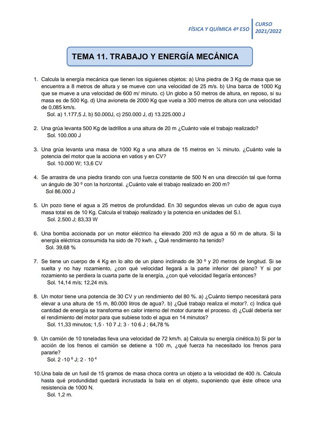 CURSO
FÍSICA Y QUÍMICA 4º ESO 2021/2022
TEMA 11. TRABAJO Y ENERGÍA MECÁNICA
1. Calcula la energía mecánica que tienen los siguienes objetos: