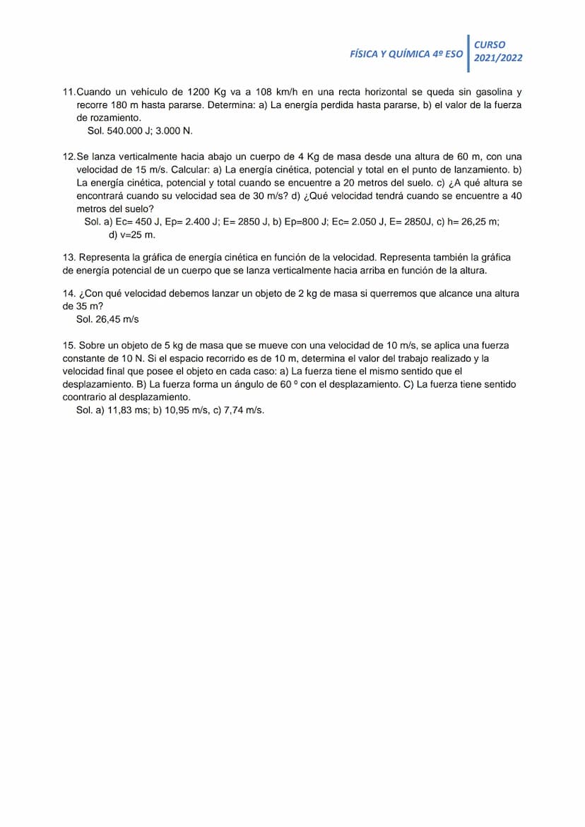 CURSO
FÍSICA Y QUÍMICA 4º ESO 2021/2022
TEMA 11. TRABAJO Y ENERGÍA MECÁNICA
1. Calcula la energía mecánica que tienen los siguienes objetos: