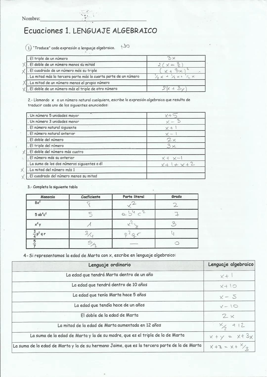Nombre:
Ecuaciones 1. LENGUAJE ALGEBRAICO
"Traduce" cada expresión a lenguaje algebraico.
El triple de un número
X. El doble de un número me