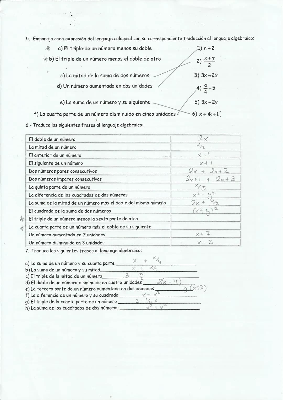 Nombre:
Ecuaciones 1. LENGUAJE ALGEBRAICO
"Traduce" cada expresión a lenguaje algebraico.
El triple de un número
X. El doble de un número me