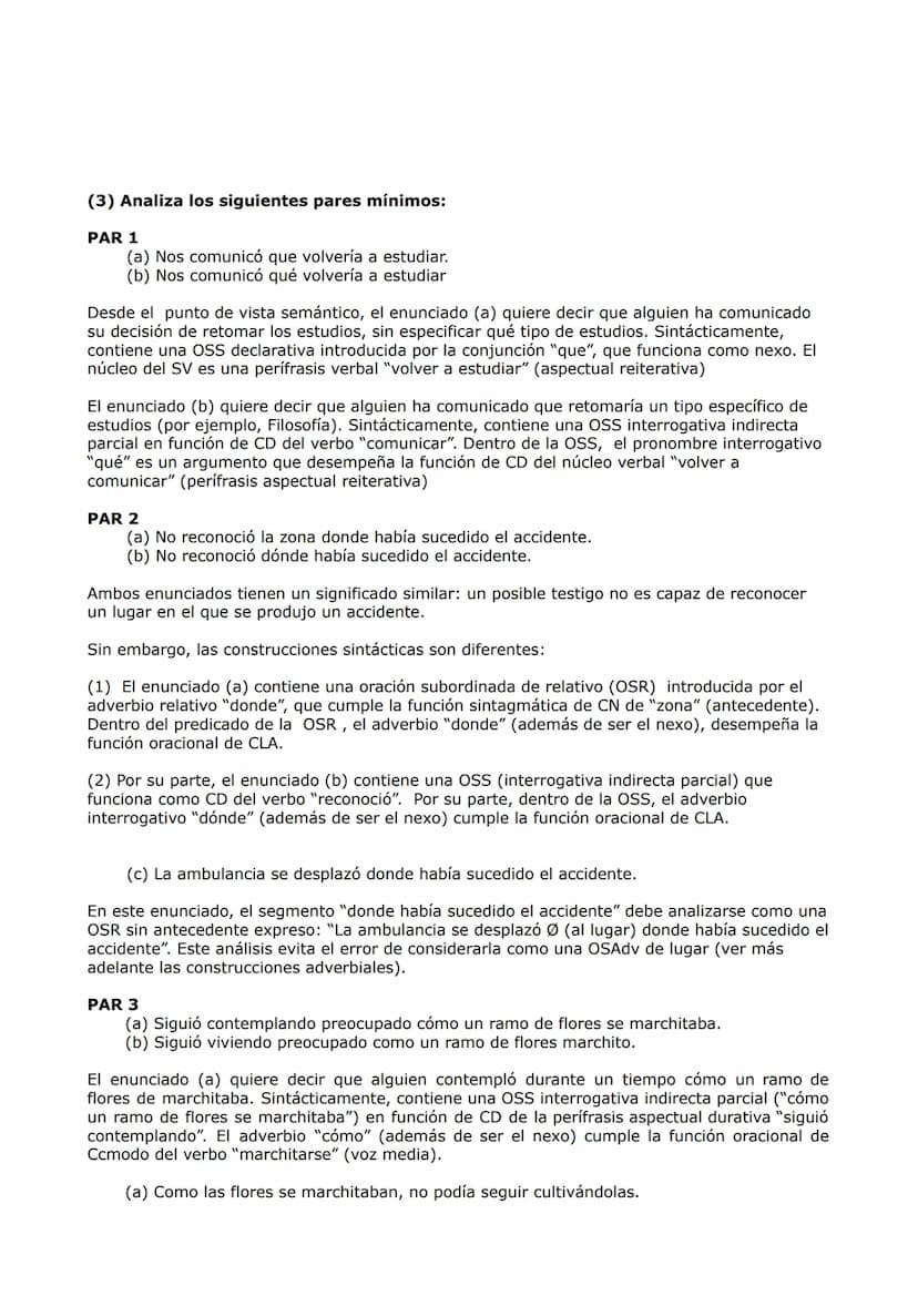 (1) Identifica las OSS, enmárcalas entre corchetes y determina su función
sintáctica.
(a) El general se mostró dispuesto a [ colaborar en la