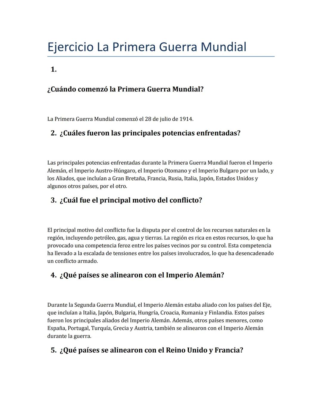 Ejercicio La Primera Guerra Mundial
1.
¿Cuándo comenzó la Primera Guerra Mundial?
La Primera Guerra Mundial comenzó el 28 de julio de 1914.
