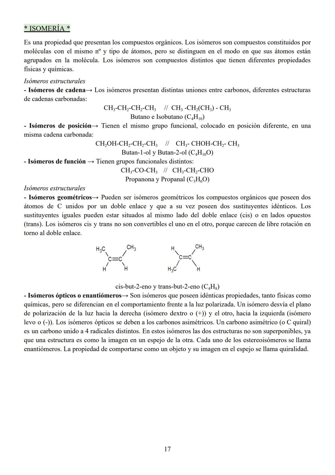 * ISOMERÍA
Es una propiedad que presentan los compuestos orgánicos. Los isómeros son compuestos constituidos por
moléculas con el mismo nº y