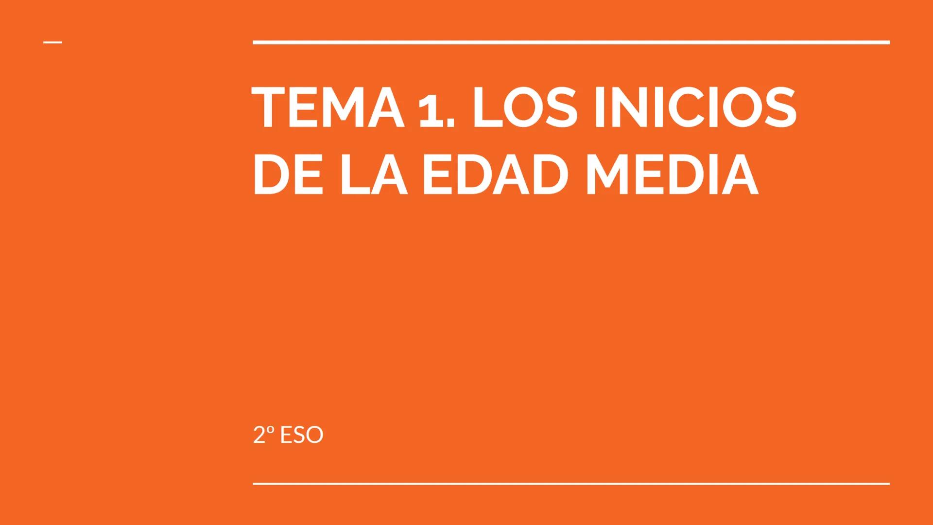 TEMA 1. LOS INICIOS
DE LA EDAD MEDIA
2º ESO ÍNDICE
VOCABULARIO
LÍNEA DEL TIEMPO
1. LA FRAGMENTACIÓN DEL IMPERIO ROMANO. LAS INVASIONES
GERMÁ