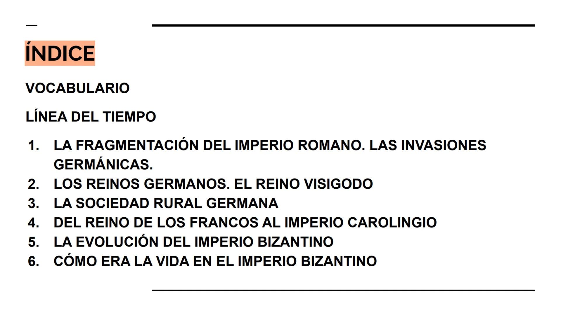 TEMA 1. LOS INICIOS
DE LA EDAD MEDIA
2º ESO ÍNDICE
VOCABULARIO
LÍNEA DEL TIEMPO
1. LA FRAGMENTACIÓN DEL IMPERIO ROMANO. LAS INVASIONES
GERMÁ