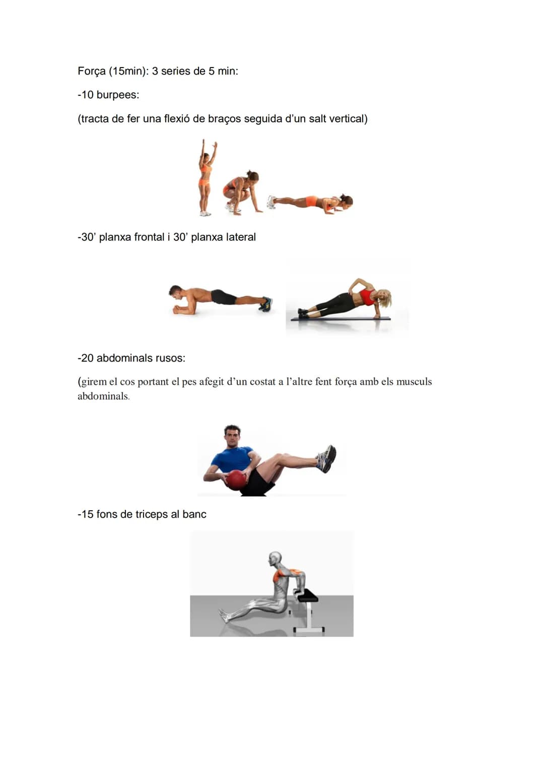 Lunes dia 5 de noviembre segunda semana
Escalfament: (5min)
- Trote continuo 2 min
-Estirament balístic de tren inferior (lateral i frontal)
