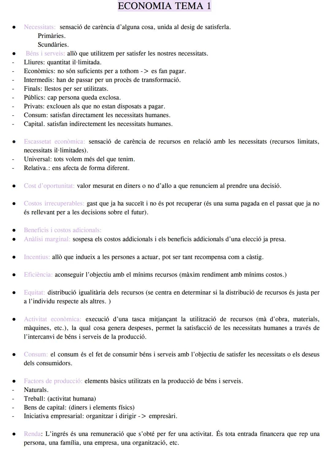 # ECONOMIΑ ΤΕΜΑ 1

- Necessitats: sensació de carència d'alguna cosa, unida al desig de satisferla.
	- Primàries.
	- Scundàries.
- Béns i se